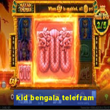 kid bengala telefram